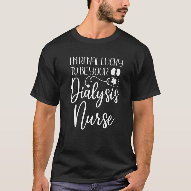 Dialysis Nurse St Patricks Day Kidney Joke Renal L T-Shirt (Front)