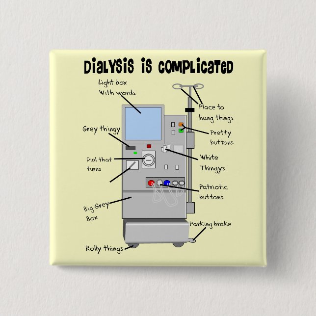 Dialysis Nurse/Tech Funny Gifts Button (Front)