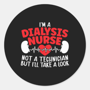 Dialysis Nurse Technician Humor Classic Round Sticker