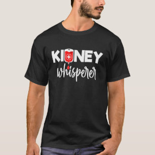 Dialysis Nurse Technician Nephrology Kidney Whispe T-Shirt