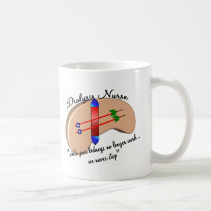Dialysis Nurse "When Your Kidneys Stop" Coffee Mug