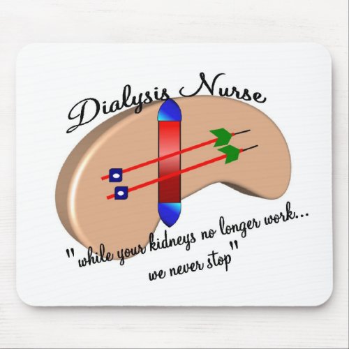 Dialysis Nurse When Your Kidneys Stop Mouse Pad