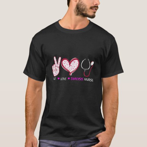 Dialysis Nursing Peace Love Nephrology Nurse T_Shirt