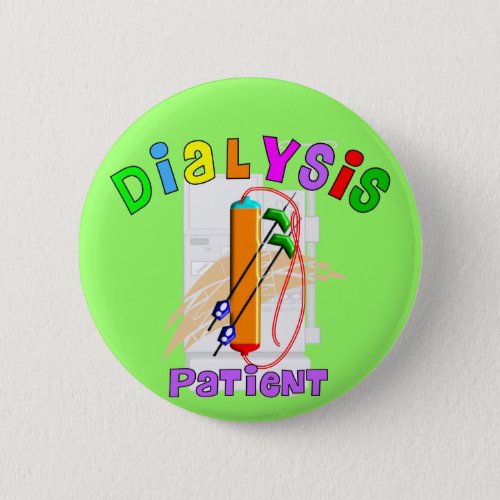 Dialysis Patient T_Shirts and Gifts Button