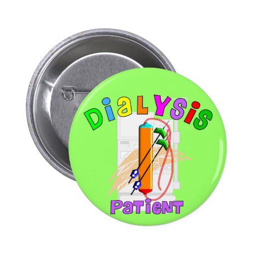 Dialysis Patient T-Shirts and Gifts Button | Zazzle