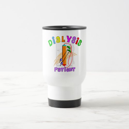 Dialysis Patient T_Shirts and Gifts Travel Mug