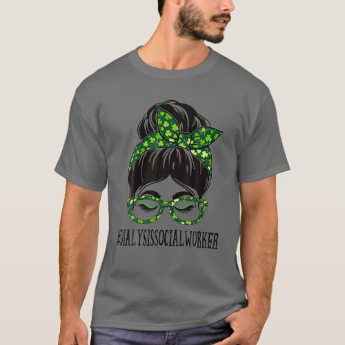 Dialysis Social Worker Messy Bun St Patricks Day T_Shirt