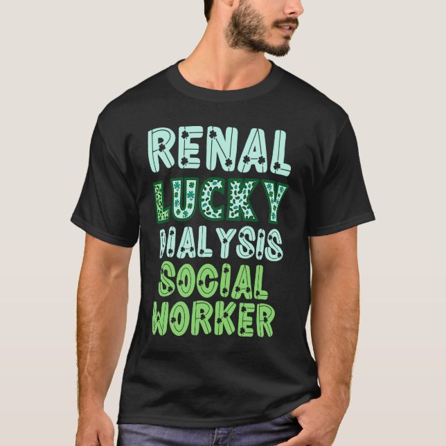 Dialysis Social Worker St Patricks Day  Renal Luck T-Shirt (Front)