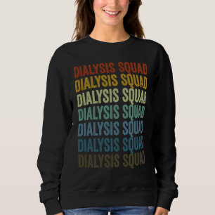 Dialysis Squad Dialysis Technician Sweatshirt