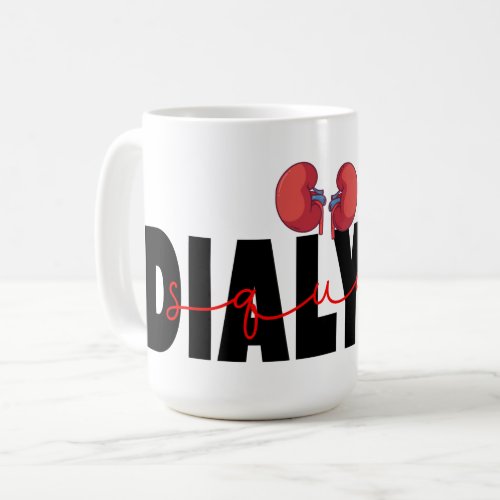 Dialysis Squad Kidney Transplant Patients Nurses   Coffee Mug