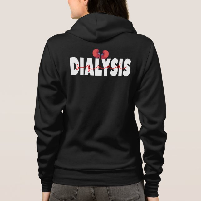 Dialysis Squad Kidney Transplant Patients Nurses   Hoodie (Back)