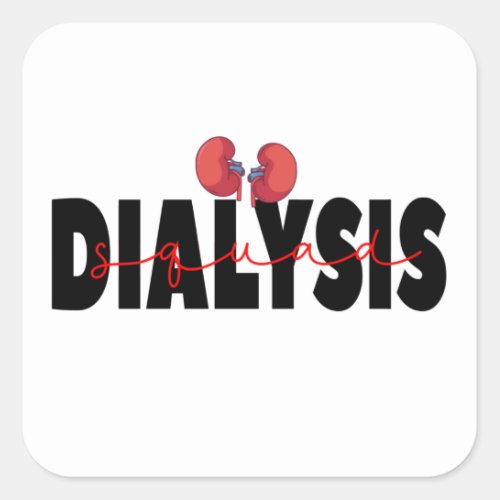 Dialysis Squad Kidney Transplant Patients Nurses   Square Sticker