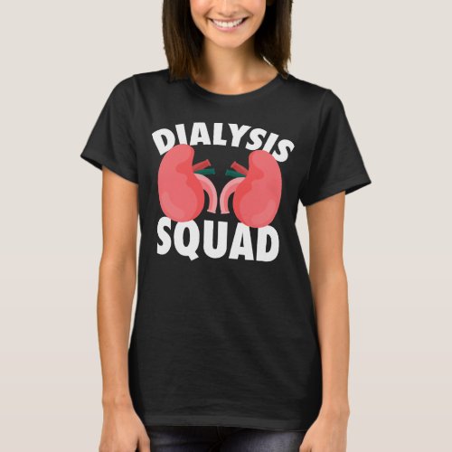 Dialysis Squad Kisdey Graphic Nurse Nursery T_Shirt