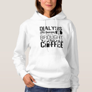 Dialysis Technician Brought By Coffee Nephrology Hoodie