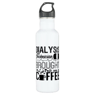 Dialysis Technician Brought By Coffee Nephrology Stainless Steel Water Bottle