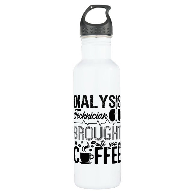 Dialysis Technician Brought By Coffee Nephrology Stainless Steel Water Bottle (Front)