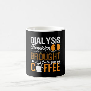 Dialysis Technician Brought By Coffee Tech Nurse Coffee Mug
