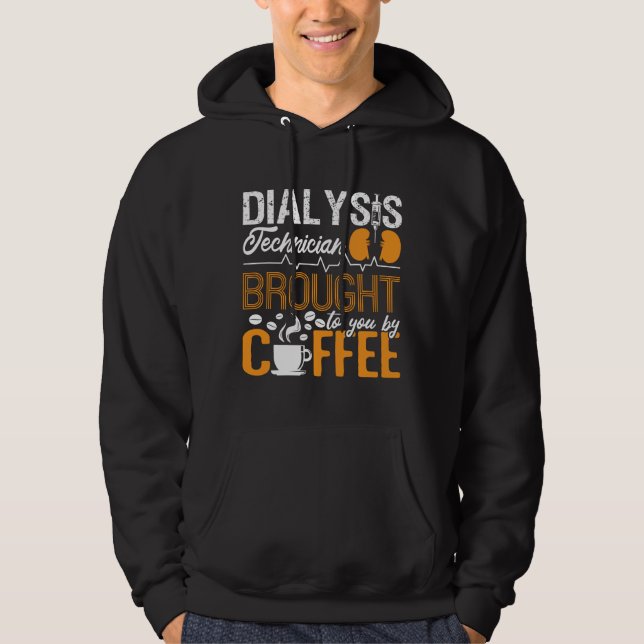 Dialysis Technician Brought By Coffee Tech Nurse Hoodie (Front)