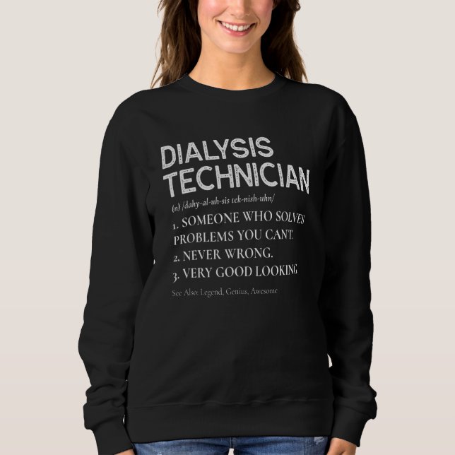 Dialysis Technician Definition Nephrology Tech Sweatshirt (Front)