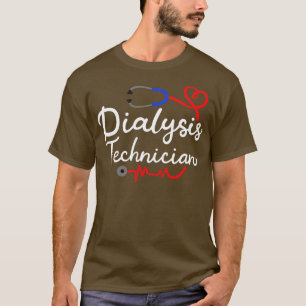 Dialysis Technician Dialysis Tech T-Shirt