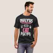 Dialysis Technician   Dialysis Technician and Cat  T-Shirt (Front Full)