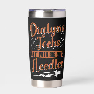 Dialysis Technician Dialysis Techs Do It Nurse Insulated Tumbler