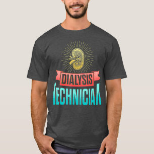 Dialysis Technician Info Nephrology Tech T-Shirt