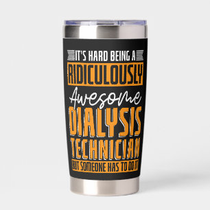 Dialysis Technician Its Hard Being Dialysis Nurse Insulated Tumbler