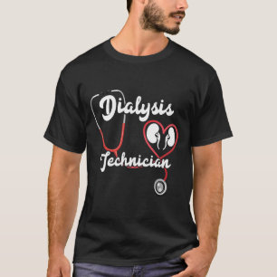 Dialysis Technician Kidney Nephrology Tech Nurse T-Shirt