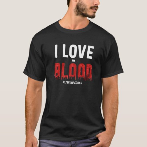 Dialysis Technician Kidney Nurse Team Blood Filter T_Shirt