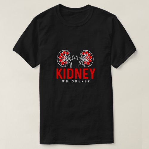 Dialysis Technician Kidney Whisperer Medical Nurse T_Shirt