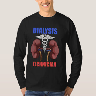 Dialysis Technician Kidneys Nephrology Tech T-Shirt