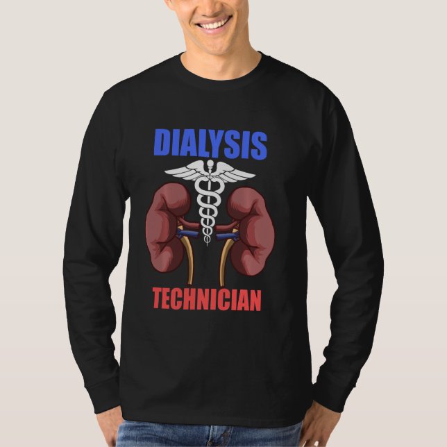 Dialysis Technician Kidneys Nephrology Tech T-Shirt (Front)