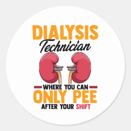Dialysis Technician Nephrology Kidney   Classic Round Sticker
