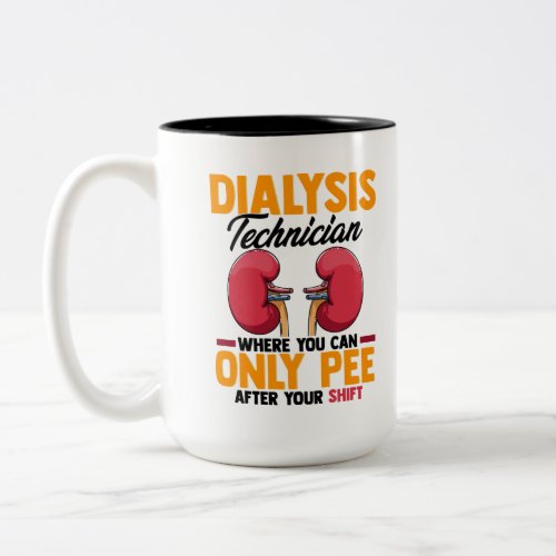 Dialysis Technician Nephrology Kidney  Two_Tone Coffee Mug