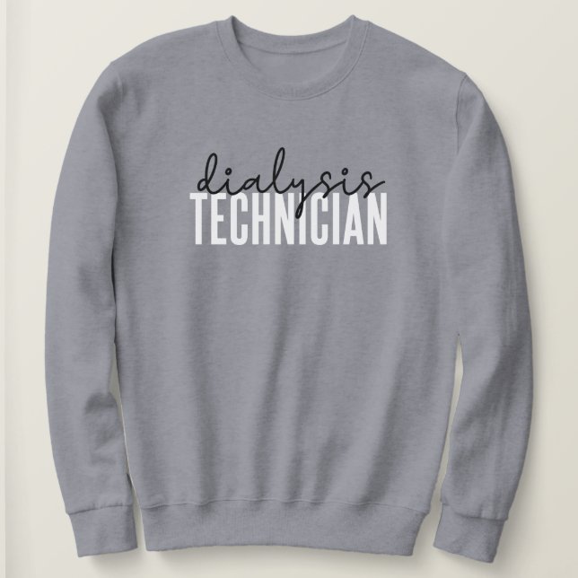 Dialysis Technician | Nephrology Tech Gifts Sweatshirt (Design Front)
