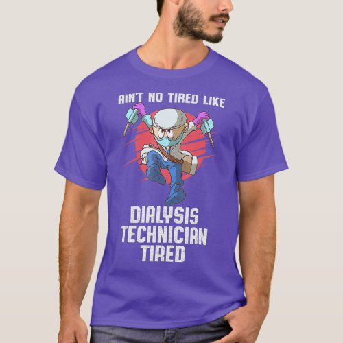 Dialysis Technician No Tired Nephrology Tech T_Shirt