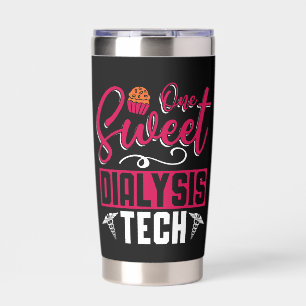 Dialysis Technician One Sweet Dialysis Tech Nurse Insulated Tumbler