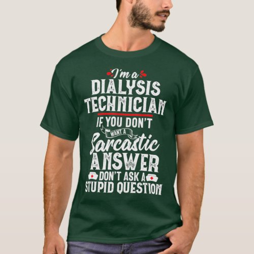 Dialysis Technician Sarcastic Funny Tech Gift T_Shirt