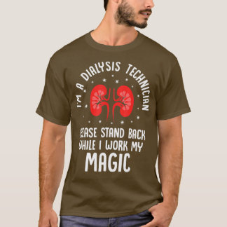 Dialysis Technician Stand Back Nephrology Tech T-Shirt