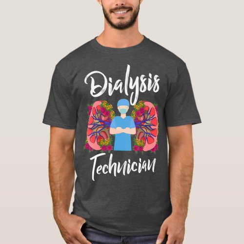 Dialysis Technician Surgeries Nephrology Tech T_Shirt