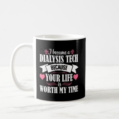Dialysis Technician Tech Cute Quote Nephrology ney Coffee Mug