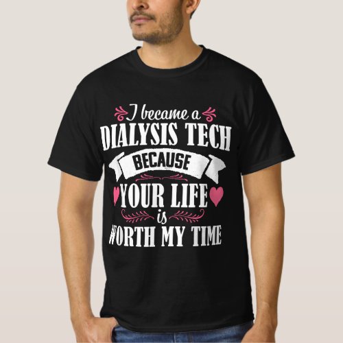 Dialysis Technician Tech Cute Quote Nephrology ney T_Shirt