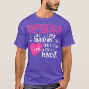 Dialysis Technician Tech Heart Nephrology Funny T-Shirt