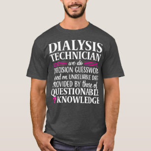 Dialysis Technician Tech Kidney Nephrology Funny T-Shirt
