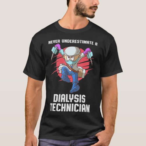 Dialysis Technician Underestimate Nephrology T_Shirt