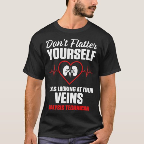 Dialysis Technician Veins Flatter Nephrology T_Shirt