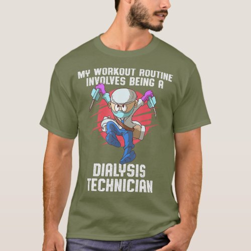 Dialysis Technician Workout Nephrology Tech T_Shirt