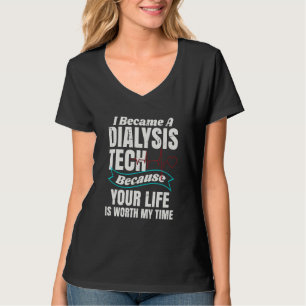 Dialysis Technician Your Life Is Worth My Time De T-Shirt