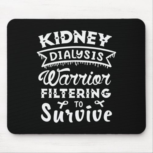 Dialysis Warrior Filtering To Survive Kidney Disea Mouse Pad